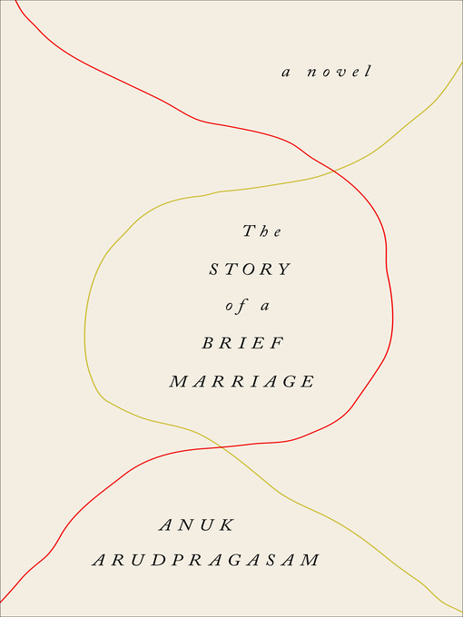 Détails du titre pour The Story of a Brief Marriage par Anuk Arudpragasam - Disponible